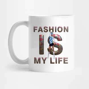 Fashion is My Life Mug